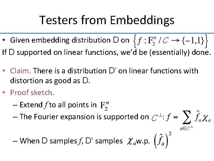 Testers from Embeddings • Given embedding distribution D on If D supported on linear