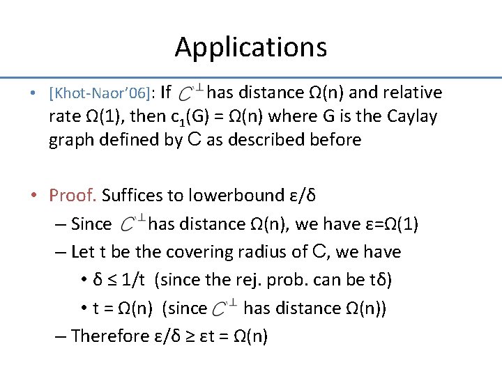 Applications • [Khot-Naor’ 06]: If has distance Ω(n) and relative rate Ω(1), then c