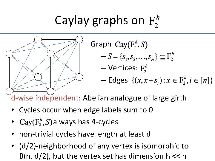 Caylay graphs on. Graph – – Vertices: – Edges: d-wise independent: Abelian analogue of