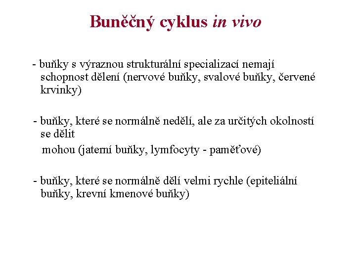 Buněčný cyklus in vivo - buňky s výraznou strukturální specializací nemají schopnost dělení (nervové