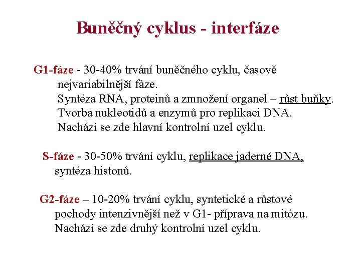 Buněčný cyklus - interfáze G 1 -fáze - 30 -40% trvání buněčného cyklu, časově