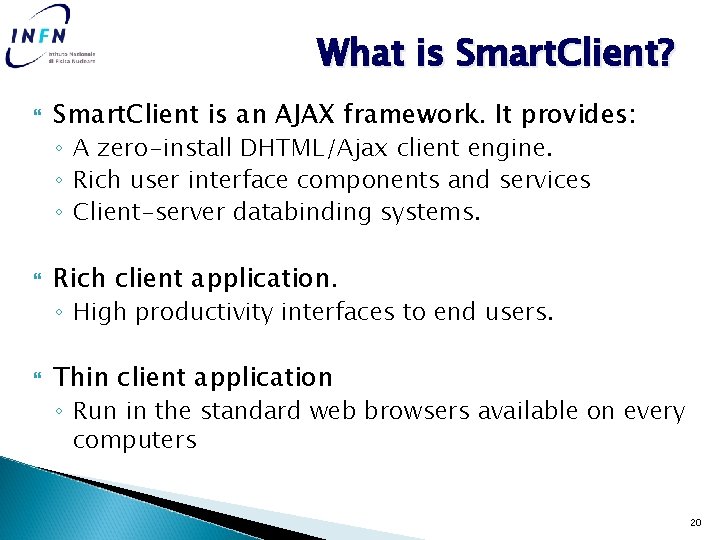 What is Smart. Client? Smart. Client is an AJAX framework. It provides: ◦ A