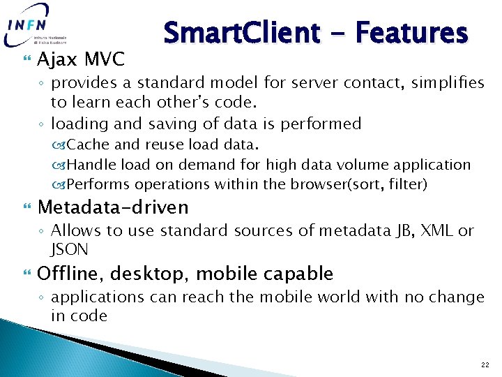  Ajax MVC Smart. Client - Features ◦ provides a standard model for server