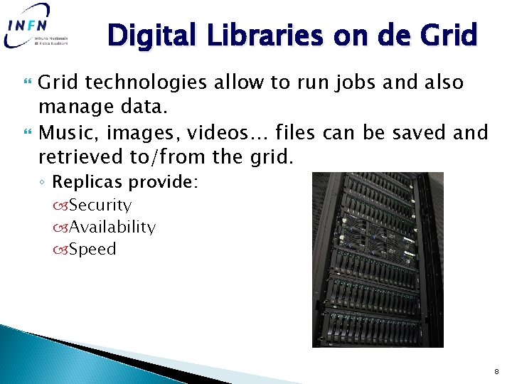 Digital Libraries on de Grid technologies allow to run jobs and also manage data.