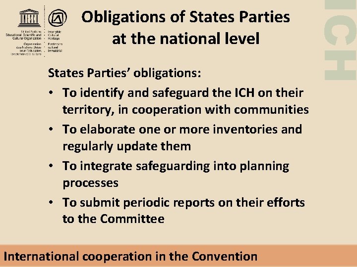 ICH Obligations of States Parties at the national level States Parties’ obligations: • To