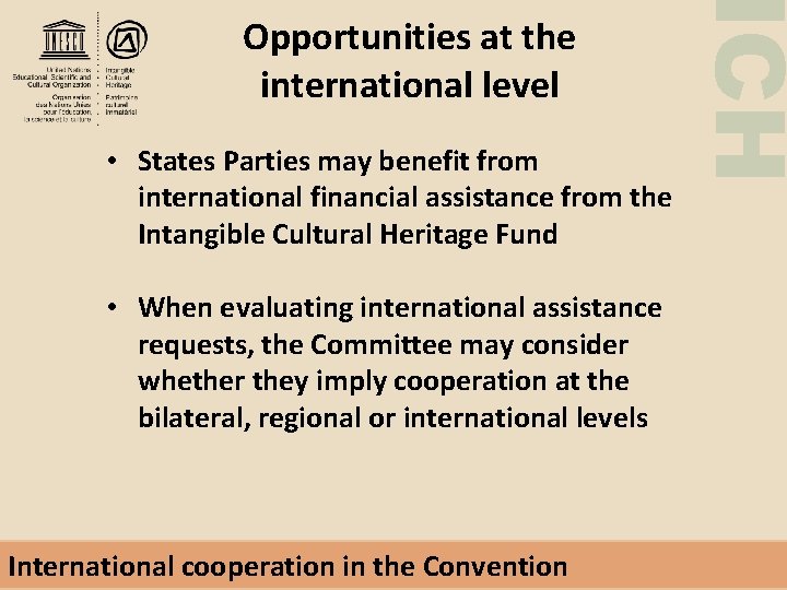  • States Parties may benefit from international financial assistance from the Intangible Cultural