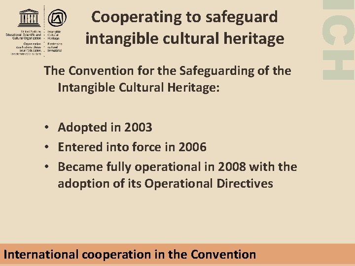 The Convention for the Safeguarding of the Intangible Cultural Heritage: • Adopted in 2003