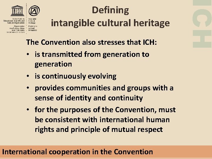 The Convention also stresses that ICH: • is transmitted from generation to generation •