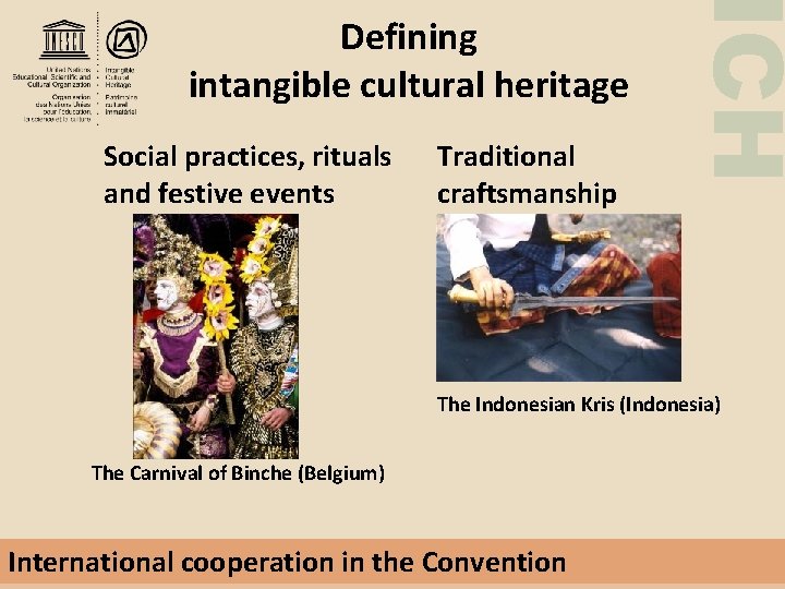 Social practices, rituals and festive events ICH Defining intangible cultural heritage Traditional craftsmanship The