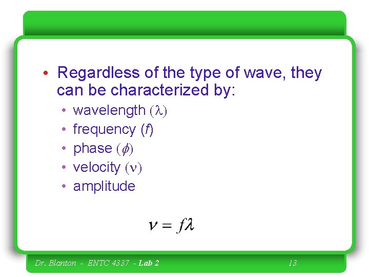  • Regardless of the type of wave, they can be characterized by: •