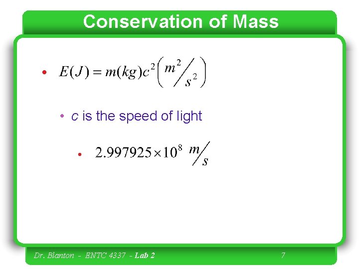 Conservation of Mass • • c is the speed of light • Dr. Blanton