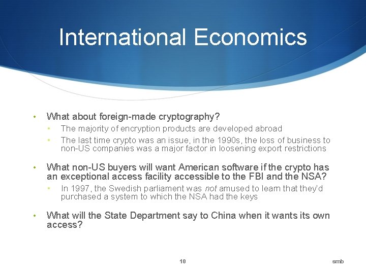 International Economics • What about foreign-made cryptography? • • • What non-US buyers will