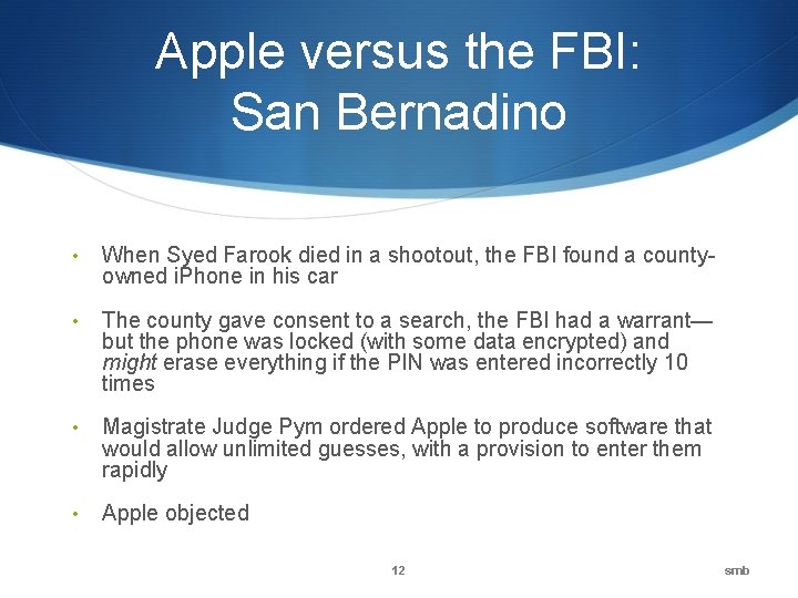 Apple versus the FBI: San Bernadino • When Syed Farook died in a shootout,