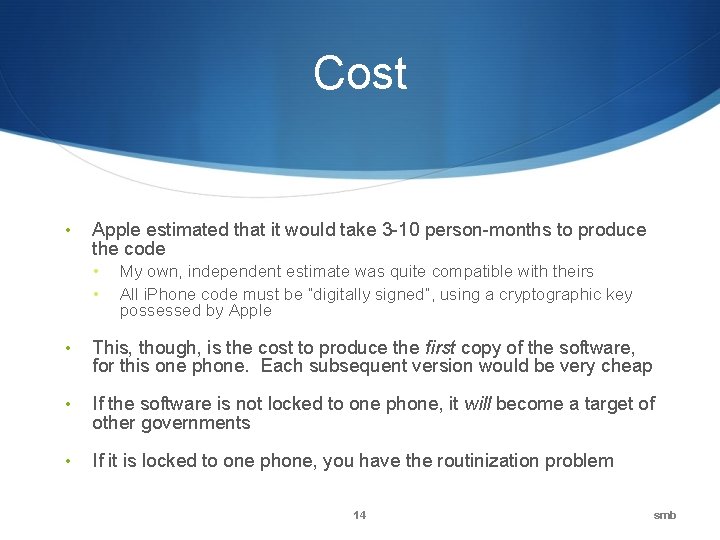 Cost • Apple estimated that it would take 3 -10 person-months to produce the