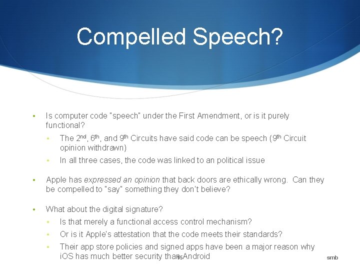 Compelled Speech? • Is computer code “speech” under the First Amendment, or is it
