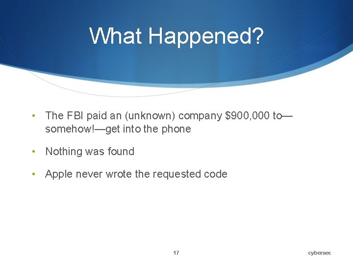 What Happened? • The FBI paid an (unknown) company $900, 000 to— somehow!—get into