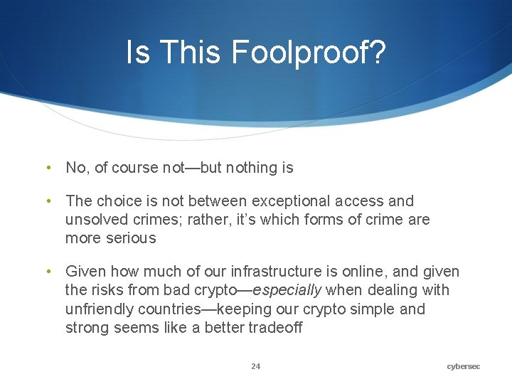 Is This Foolproof? • No, of course not—but nothing is • The choice is