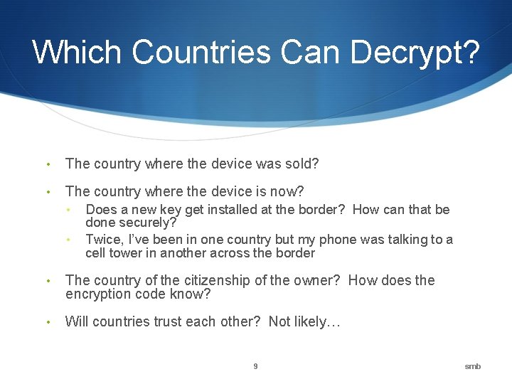 Which Countries Can Decrypt? • The country where the device was sold? • The
