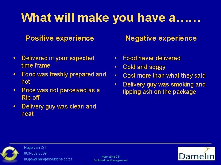 What will make you have a…… Positive experience • Delivered in your expected time