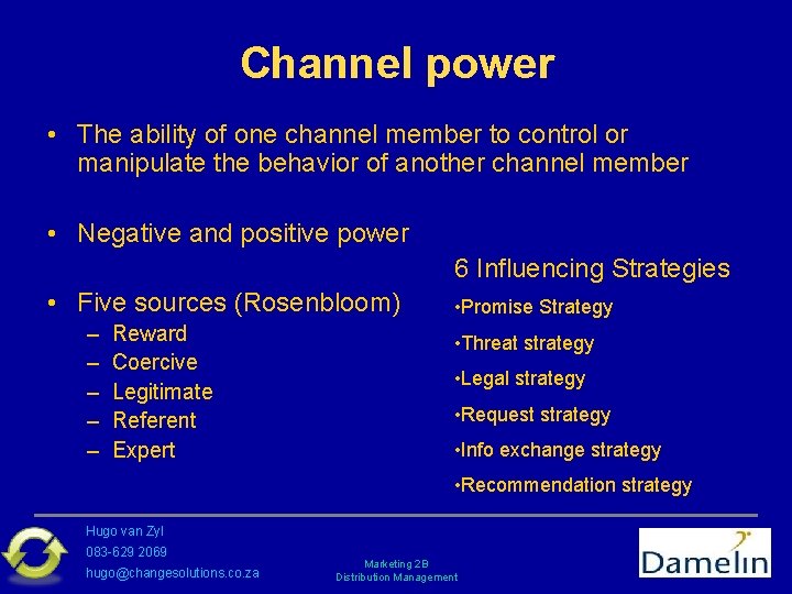 Channel power • The ability of one channel member to control or manipulate the