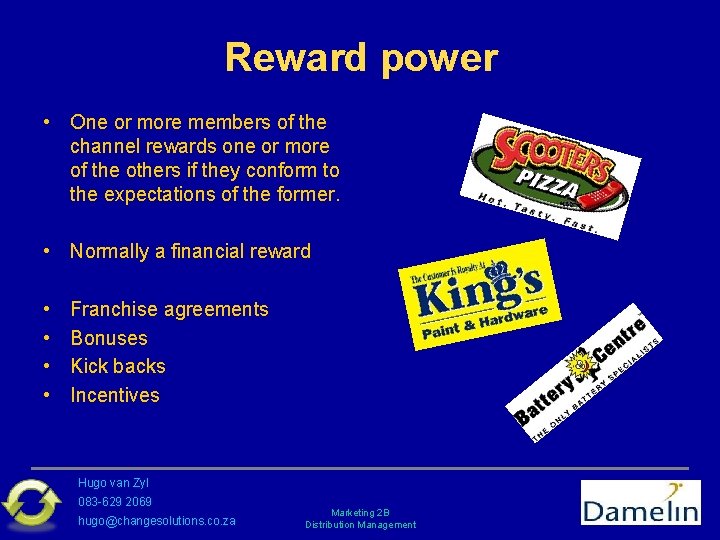 Reward power • One or more members of the channel rewards one or more