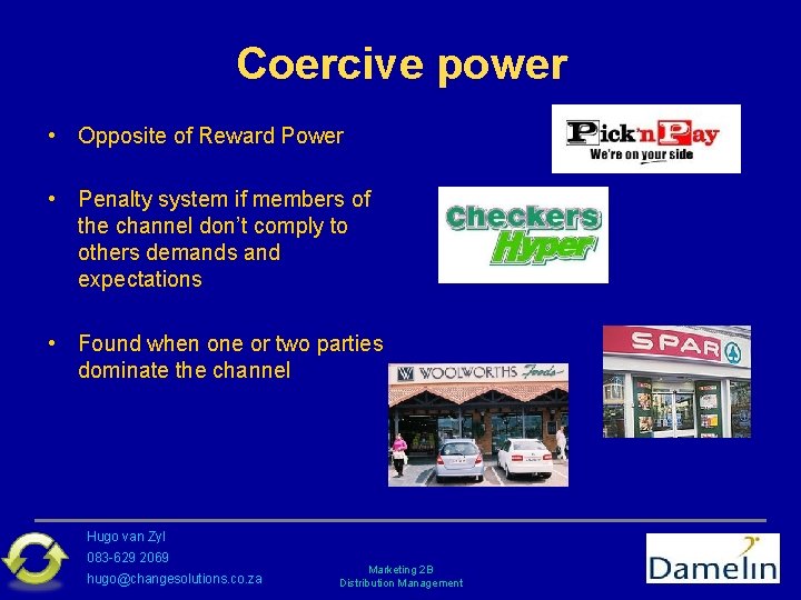 Coercive power • Opposite of Reward Power • Penalty system if members of the