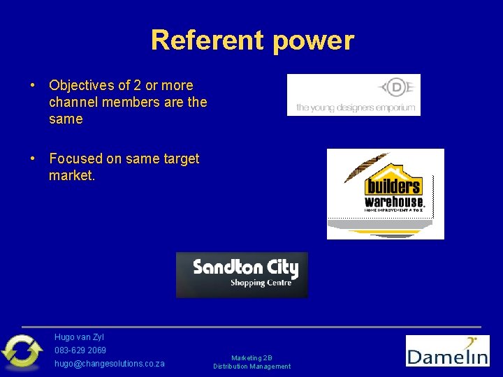 Referent power • Objectives of 2 or more channel members are the same •