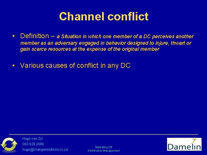 Channel conflict • Definition – a Situation in which one member of a DC