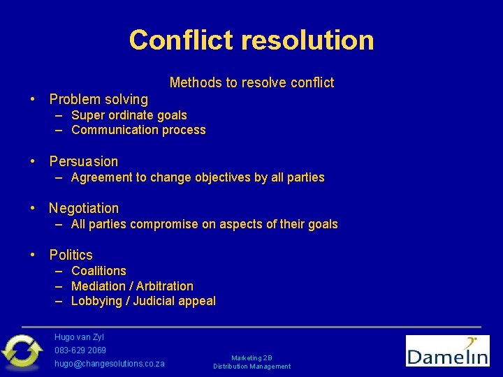 Conflict resolution Methods to resolve conflict • Problem solving – Super ordinate goals –