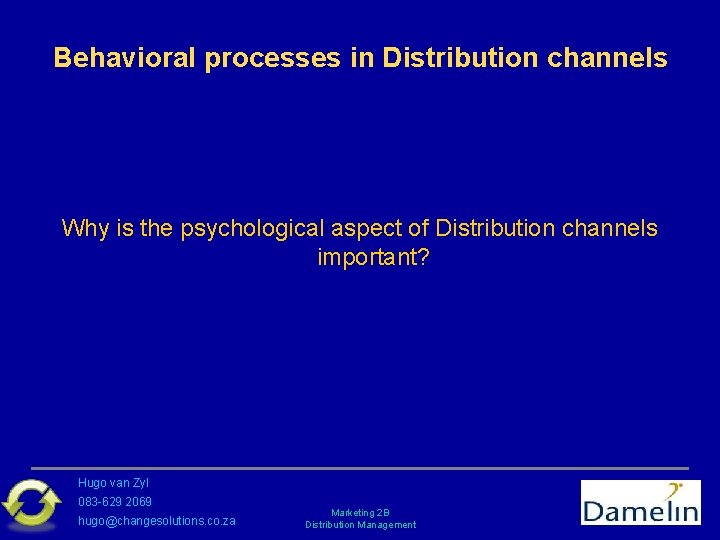 Behavioral processes in Distribution channels Why is the psychological aspect of Distribution channels important?