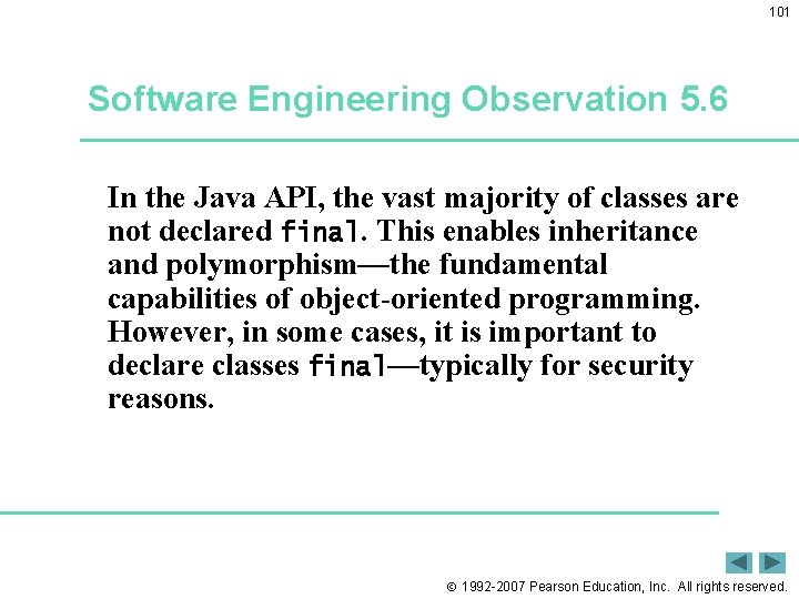 101 Software Engineering Observation 5. 6 In the Java API, the vast majority of