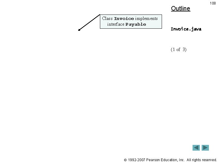 Outline 108 Class Invoice implements interface Payable Invoice. java (1 of 3) 1992 -2007