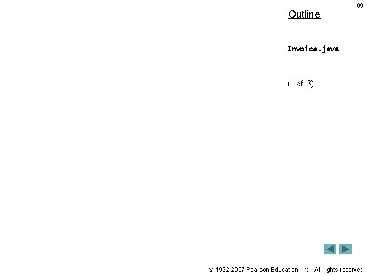 Outline 109 Invoice. java (1 of 3) 1992 -2007 Pearson Education, Inc. All rights Outline 109 Invoice. java (1 of 3) 1992 -2007 Pearson Education, Inc. All rights