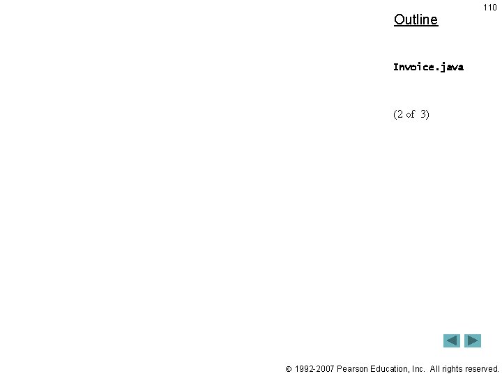 Outline 110 Invoice. java (2 of 3) 1992 -2007 Pearson Education, Inc. All rights Outline 110 Invoice. java (2 of 3) 1992 -2007 Pearson Education, Inc. All rights