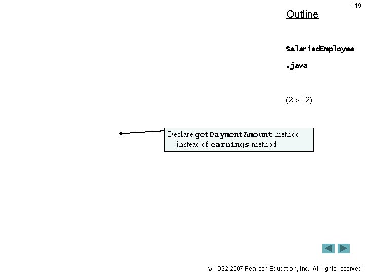 Outline 119 Salaried. Employee. java (2 of 2) Declare get. Payment. Amount method instead
