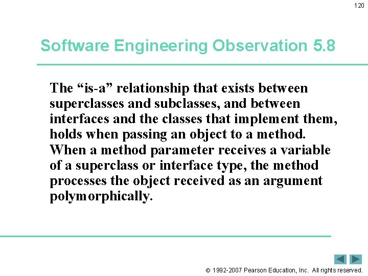 120 Software Engineering Observation 5. 8 The “is-a” relationship that exists between superclasses and