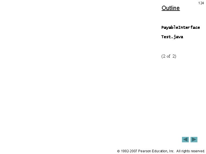 Outline 124 Payable. Interface Test. java (2 of 2) 1992 -2007 Pearson Education, Inc.