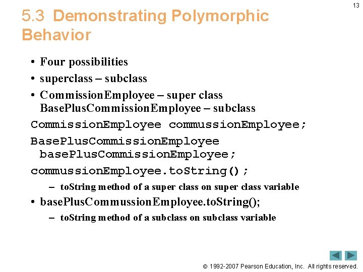 5. 3 Demonstrating Polymorphic Behavior 13 • Four possibilities • superclass – subclass • 5. 3 Demonstrating Polymorphic Behavior 13 • Four possibilities • superclass – subclass •