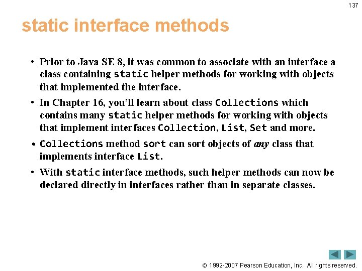 137 static interface methods • Prior to Java SE 8, it was common to 137 static interface methods • Prior to Java SE 8, it was common to