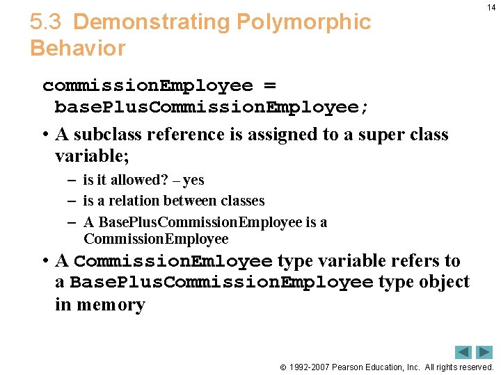 5. 3 Demonstrating Polymorphic Behavior 14 commission. Employee = base. Plus. Commission. Employee; •