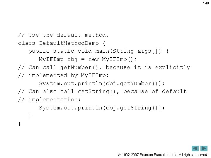 140 // Use the default method. class Default. Method. Demo { public static void 140 // Use the default method. class Default. Method. Demo { public static void