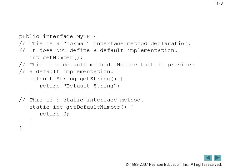 143 public interface My. IF { // This is a "normal" interface method declaration. 143 public interface My. IF { // This is a "normal" interface method declaration.