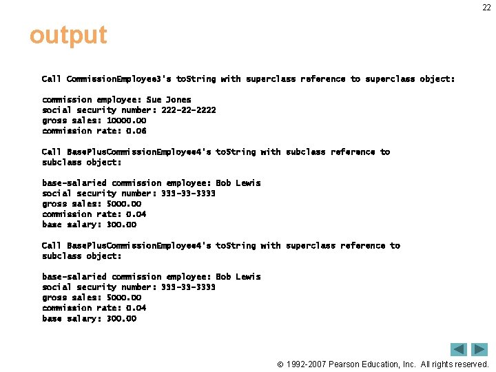 22 output Call Commission. Employee 3's to. String with superclass reference to superclass object: 22 output Call Commission. Employee 3's to. String with superclass reference to superclass object: