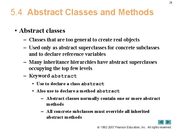 24 5. 4 Abstract Classes and Methods • Abstract classes – Classes that are