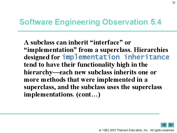 33 Software Engineering Observation 5. 4 A subclass can inherit “interface” or “implementation” from 33 Software Engineering Observation 5. 4 A subclass can inherit “interface” or “implementation” from