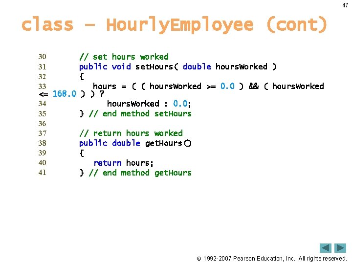 47 class – Hourly. Employee (cont) 30 // set hours worked 31 public void