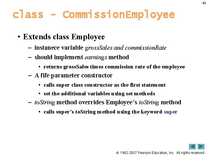 49 class - Commission. Employee • Extends class Employee – instanece variable gross. Sales