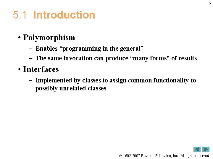 5 5. 1 Introduction • Polymorphism – Enables “programming in the general” – The