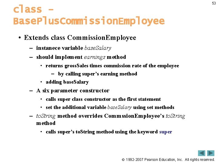 class Base. Plus. Commission. Employee 53 • Extends class Commission. Employee – instanece variable