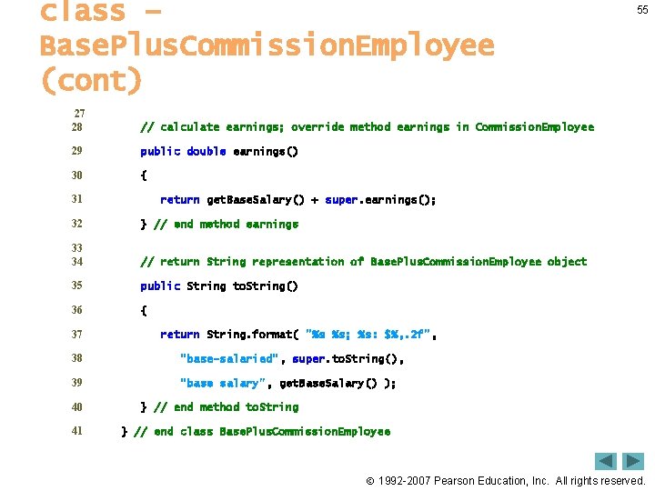 class – Base. Plus. Commission. Employee (cont) 55 27 28 // calculate earnings; override